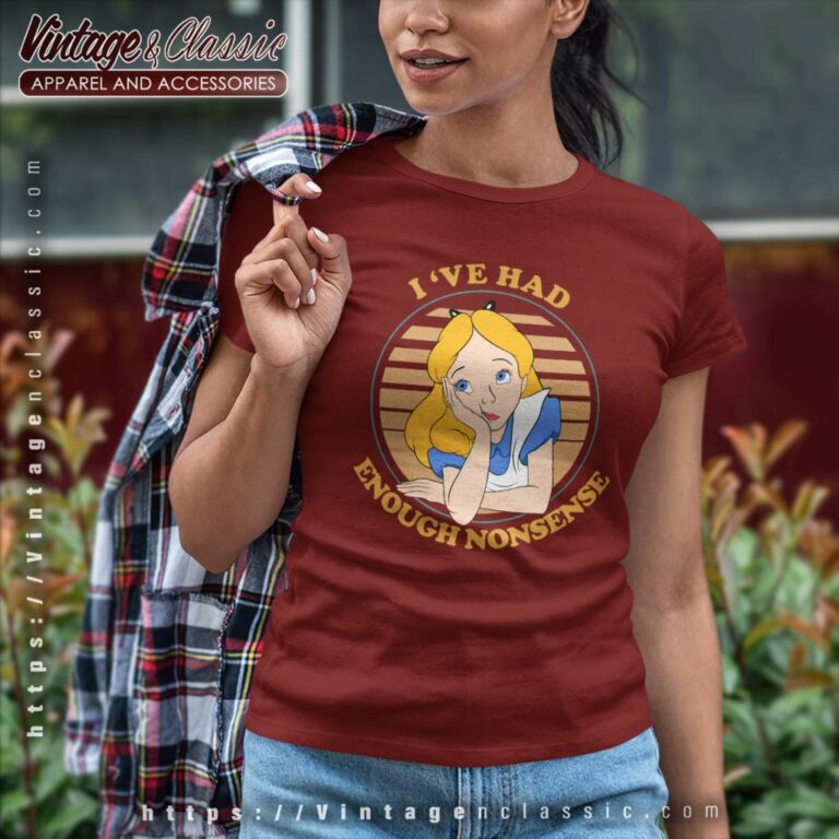 Alice Ive Had Enough Nonsense Shirt Women TShirt Alice Ive Had Enough Nonsense Shirt Women TShirt