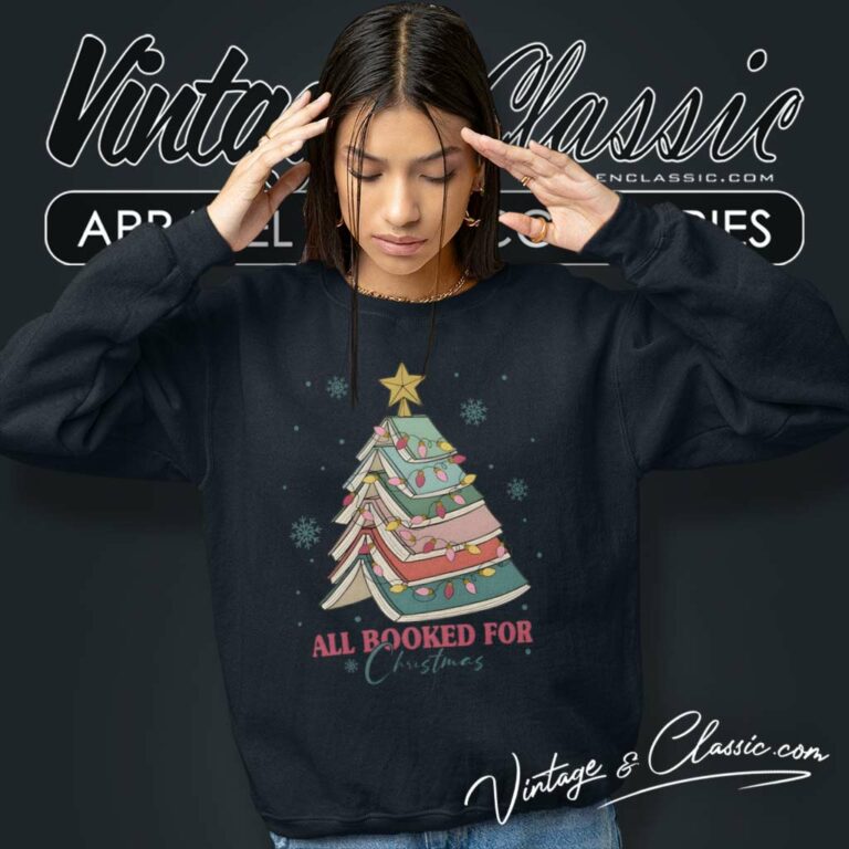 All Booked For Christmas Shirt Gift For Librarian Sweatshirt All Booked For Christmas Shirt Gift For Librarian Sweatshirt
