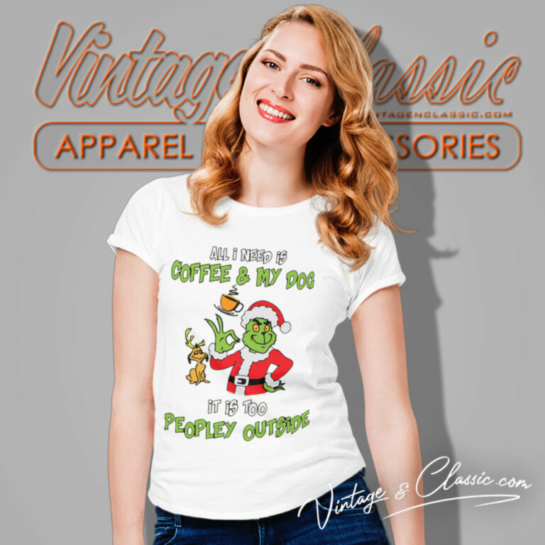 All I Need Dog Grinch Christmas Women T Shirt All I Need Dog Grinch Christmas Women T Shirt