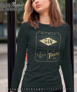 All I Need Is Gin And Tonic Long Sleeve Tee