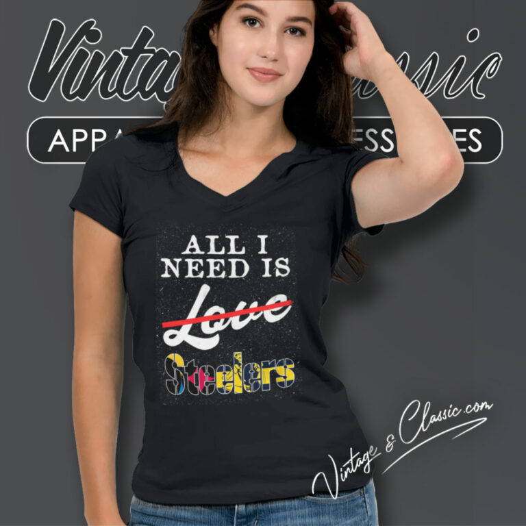 All I Need Love Pittsburgh Steelers V Neck TShirt All I Need Love Pittsburgh Steelers V Neck TShirt