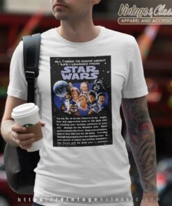 All I Need To Know About Life I Learned From Star Wars T Shirt