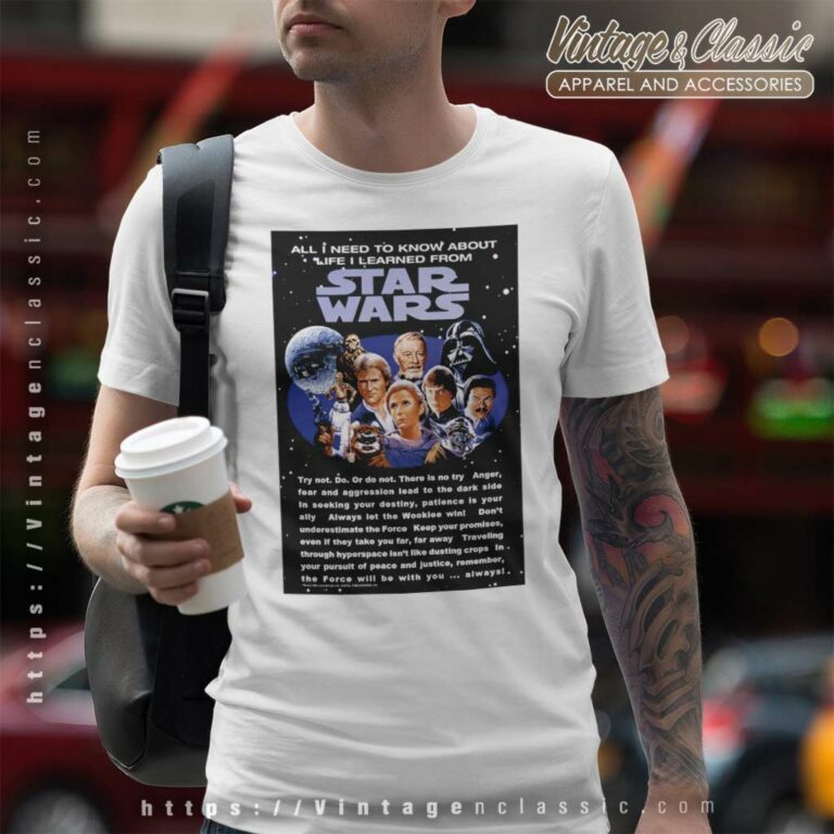 All I Need To Know About Life I Learned From Star Wars T Shirt All I Need To Know About Life I Learned From Star Wars T Shirt