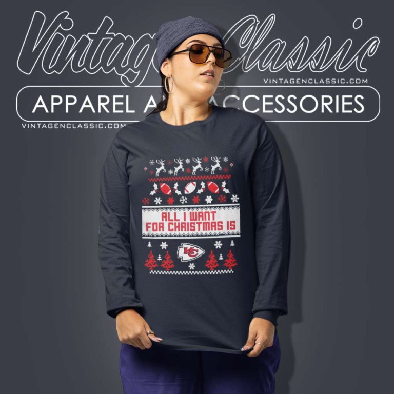 All I Want For Christmas Is Kansas City Chiefs Long Sleeve Tee All I Want For Christmas Is Kansas City Chiefs Long Sleeve Tee
