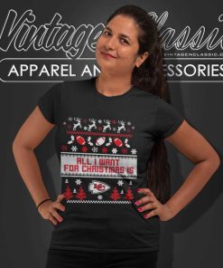All I Want For Christmas Is Kansas City Chiefs Women TShirt