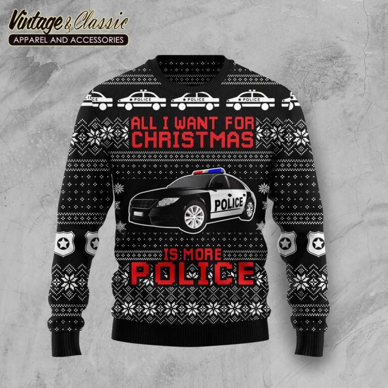 All I Want For Christmas Is More Police For Knitting Ugly Christmas Sweater Xmas Sweater All I Want For Christmas Is More Police For Knitting Ugly Christmas Sweater Xmas Sweater