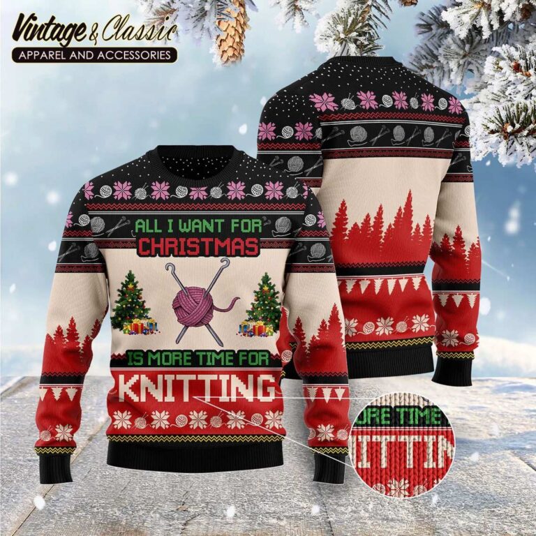 All I Want For Christmas Is More Time For Knitting Ugly Christmas Sweater back All I Want For Christmas Is More Time For Knitting Ugly Christmas Sweater back