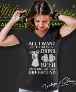 All I Want To Do Is Drink Beer Chill With My Greyhound Dog V Neck TShirt