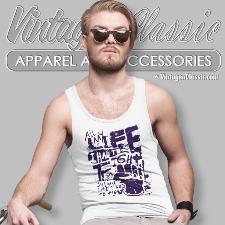 All My Life I Had To Fight Tank Top Racerback All My Life I Had To Fight Tank Top Racerback
