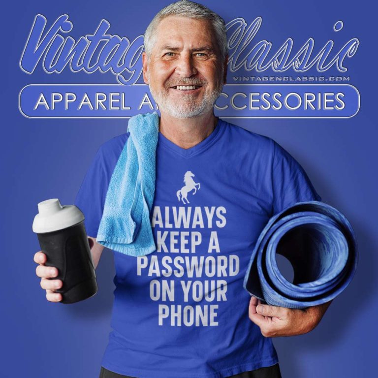 Always Keep A Password On Your Phone V Neck TShirt Always Keep A Password On Your Phone V Neck TShirt