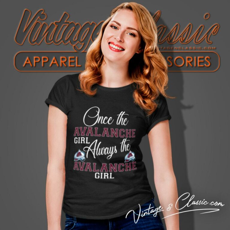 Always The Colorado Avalanche Girl Women T Shirt Always The Colorado Avalanche Girl Women T Shirt