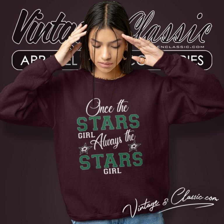 Always The Dallas Stars Girl Sweatshirt Always The Dallas Stars Girl Sweatshirt