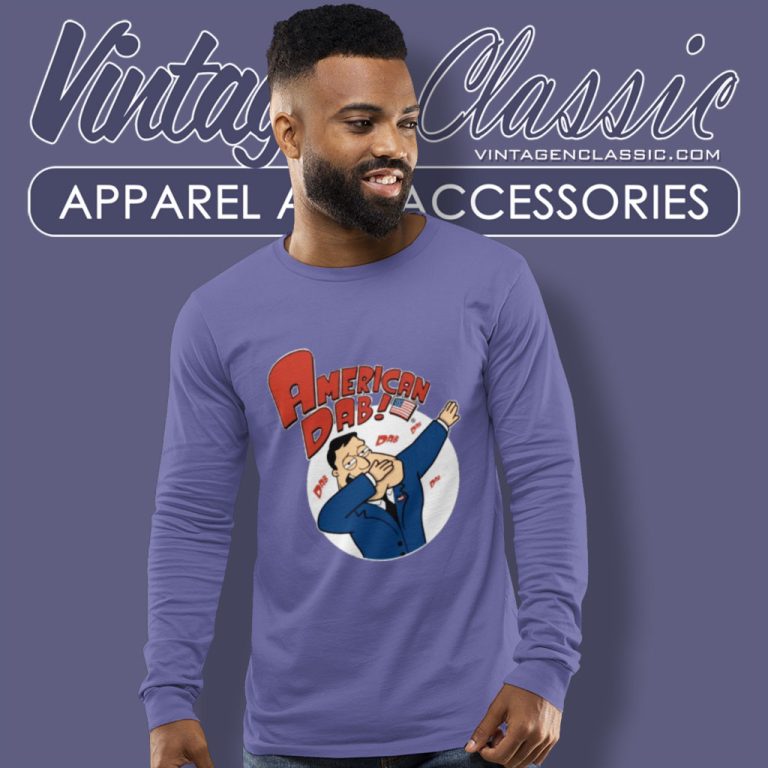 American Dad Shirt American Dab Long Sleeve Tee American Dad Shirt American Dab Long Sleeve Tee