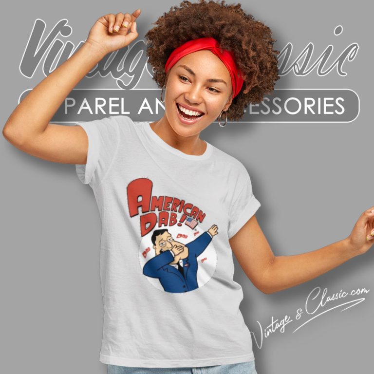 American Dad Shirt American Dab Women T Shirt American Dad Shirt American Dab Women T Shirt