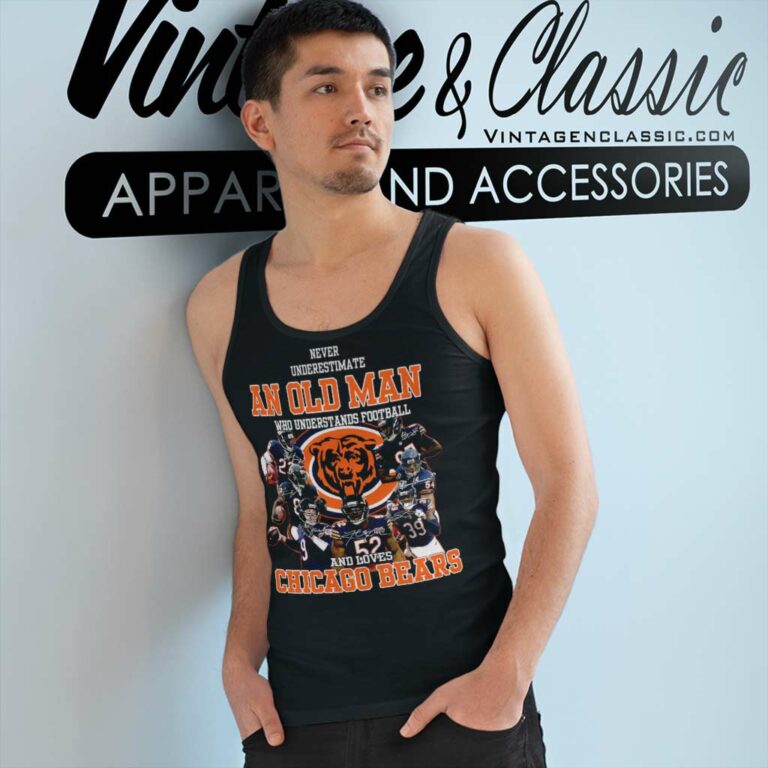 An Old Man Who Understands Football And Loves Chicago Bears Tank Top Racerback An Old Man Who Understands Football And Loves Chicago Bears Tank Top Racerback