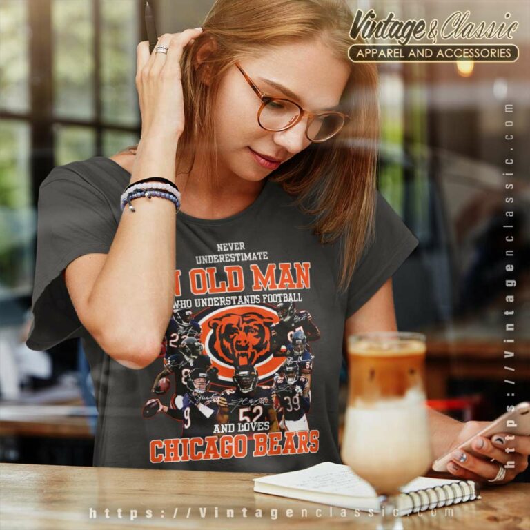 An Old Man Who Understands Football And Loves Chicago Bears Women TShirt An Old Man Who Understands Football And Loves Chicago Bears Women TShirt