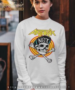 Anthrax Shirt Skull Wearing Not Hat Sweatshirt