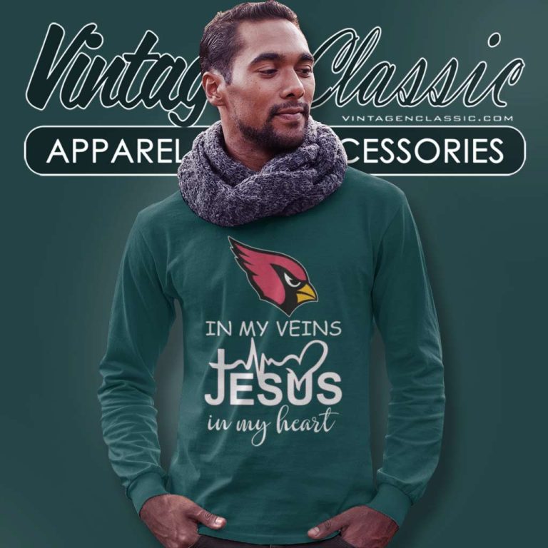 Arizona Cardinals In My Veins Jesus In My Heart Long Sleeve Tee Arizona Cardinals In My Veins Jesus In My Heart Long Sleeve Tee