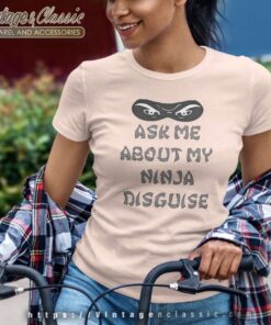 Ask Me About My Ninja Disguise Women TShirt