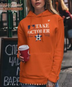 Astros Take October Shirt Mlb Houston Astros 2023 Postseason 5 Astros Take October Shirt Mlb Houston Astros 2023 Postseason Hoodie