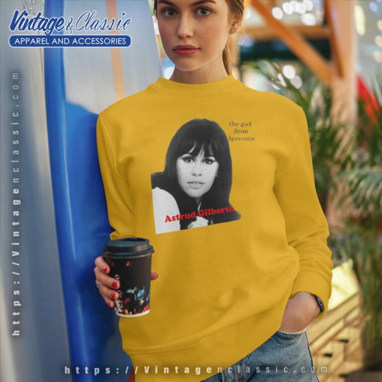 Astrud Gilberto The Girl From Ipanema Sweatshirt Astrud Gilberto The Girl From Ipanema Sweatshirt