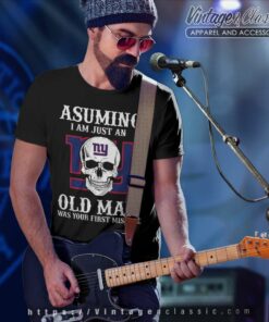 Asuming I Am Just An Old Man New York Giants T Shirt