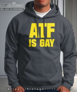 Atf Is Gay Shirt Law Enforcement Agency Atf Hoodie