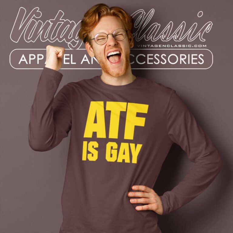 Atf Is Gay Shirt Law Enforcement Agency Atf Long Sleeve Tee Atf Is Gay Shirt Law Enforcement Agency Atf Long Sleeve Tee