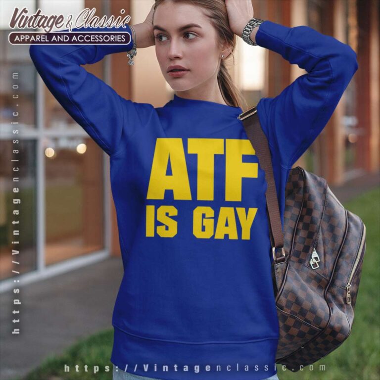 Atf Is Gay Shirt Law Enforcement Agency Atf Sweatshirt Atf Is Gay Shirt Law Enforcement Agency Atf Sweatshirt