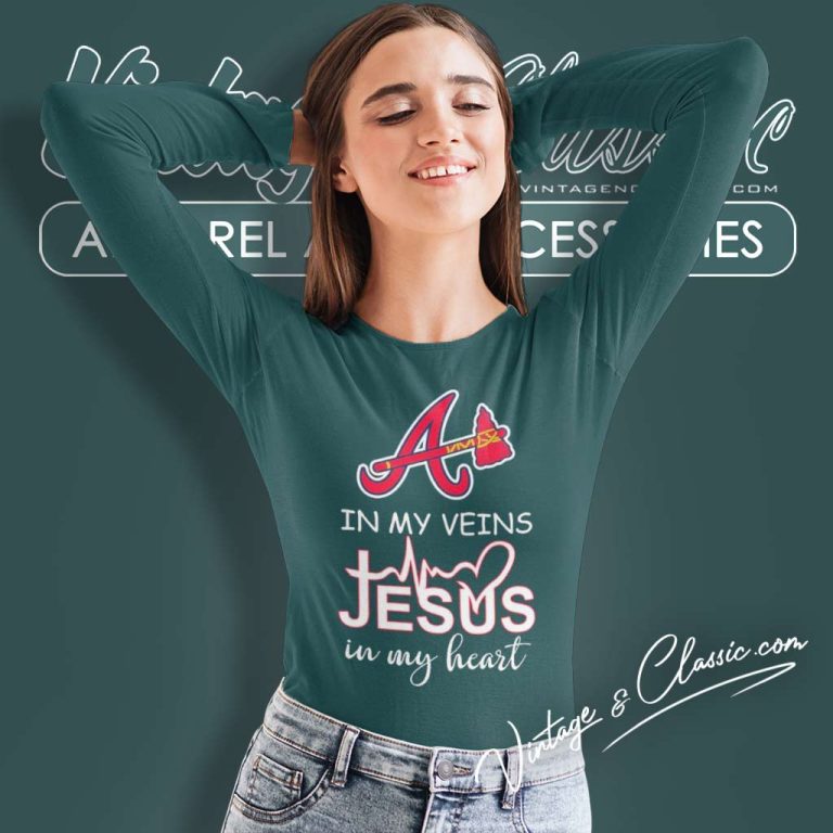 Atlanta Braves In My Veins Jesus In My Heart Long Sleeve Tee Atlanta Braves In My Veins Jesus In My Heart Long Sleeve Tee