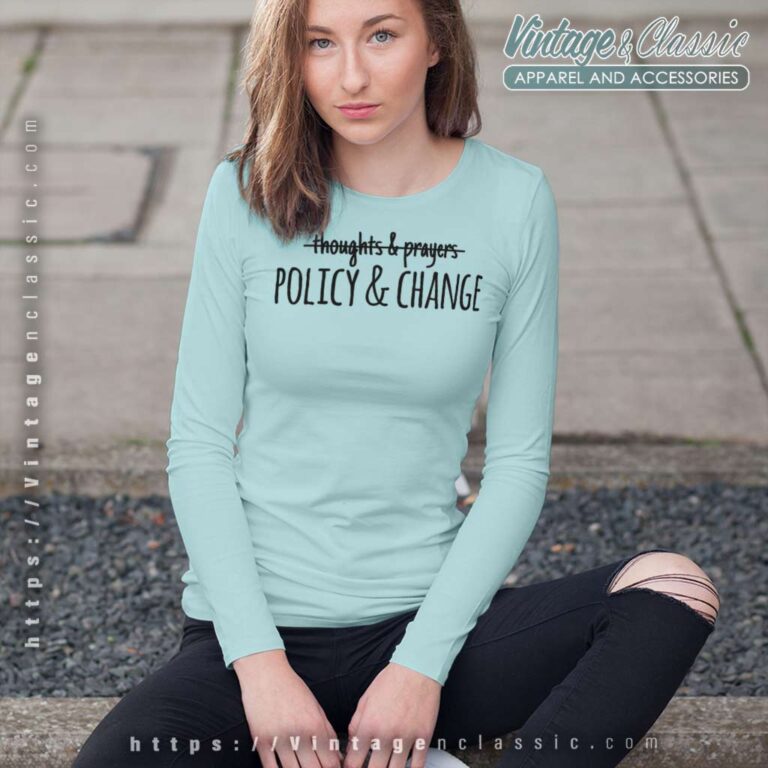 Atlanta Shooting Thoughts And Prayers Policy And Change Long Sleeve Tee Atlanta Shooting Thoughts And Prayers Policy And Change Long Sleeve Tee
