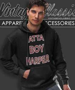 Atta Boy Harper He Wasnt Supposed To Hear It Hoodie