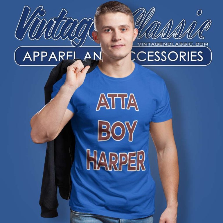 Atta Boy Harper He Wasnt Supposed To Hear It T Shirt Atta Boy Harper He Wasnt Supposed To Hear It T Shirt