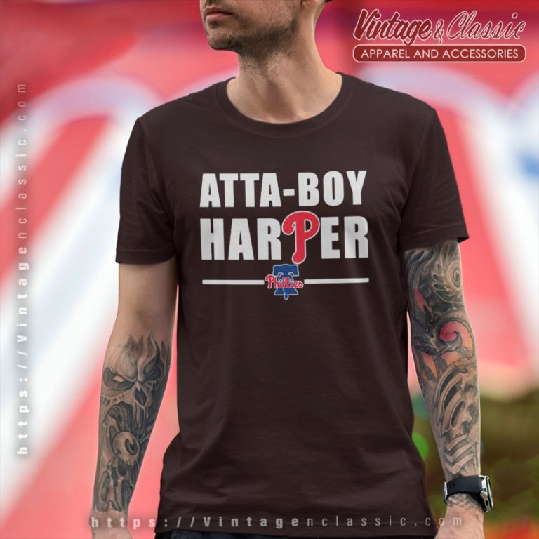 Atta Boy Harper Philadelphia Phillies T Shirt Atta Boy Harper Philadelphia Phillies T Shirt
