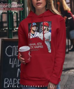 Atta Boy Harper Shirt Aaron Nola Ha Ha Vs Orlando Arcia Hoodie