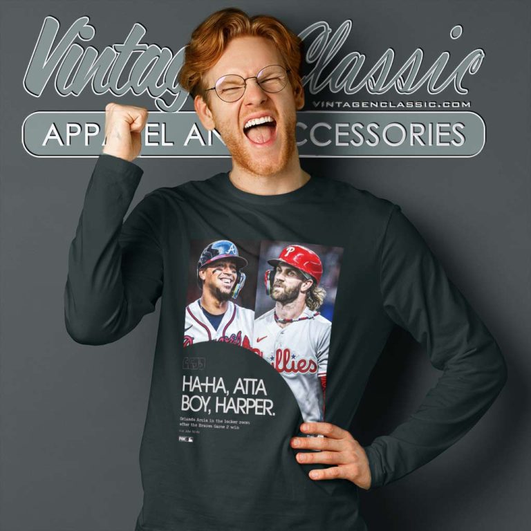 Atta Boy Harper Shirt Aaron Nola Ha Ha Vs Orlando Arcia Long Sleeve Tee Atta Boy Harper Shirt Aaron Nola Ha Ha Vs Orlando Arcia Long Sleeve Tee