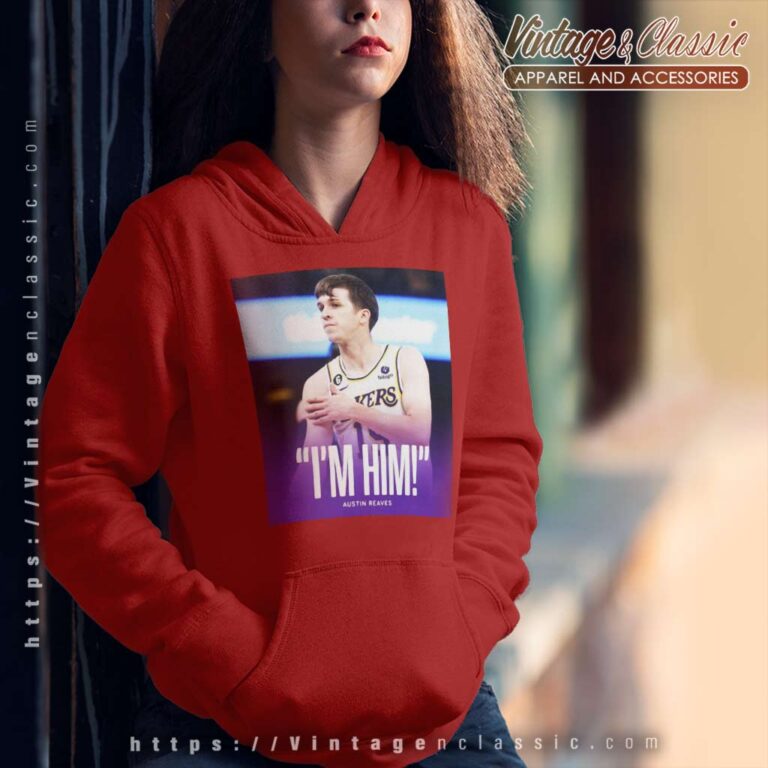 Austin Reaves Saying Im Him Lakers Vs Grizzlies Hoodie Austin Reaves Saying Im Him Lakers Vs Grizzlies Hoodie