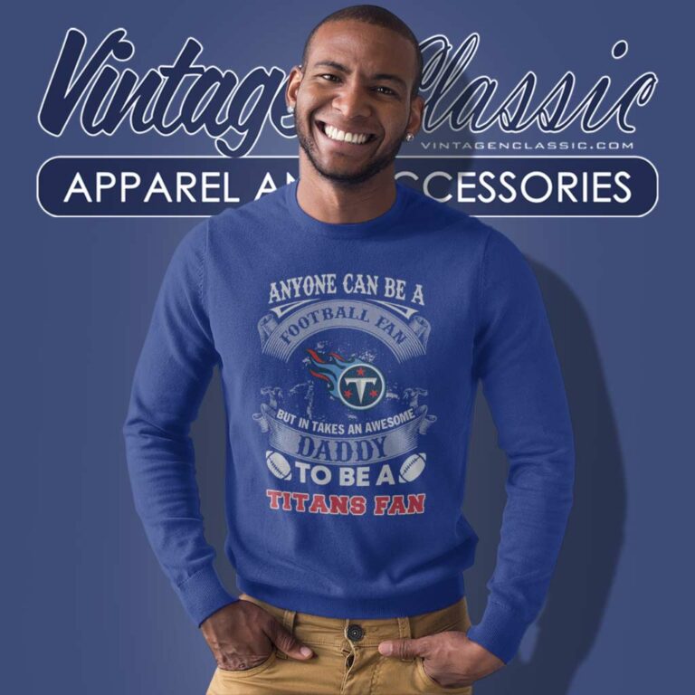Awesome Daddy Tennessee Titans Fan Sweatshirt Awesome Daddy Tennessee Titans Fan Sweatshirt