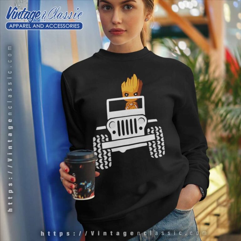 Baby Groot Drive A Jeep Sweatshirt Baby Groot Drive A Jeep Sweatshirt