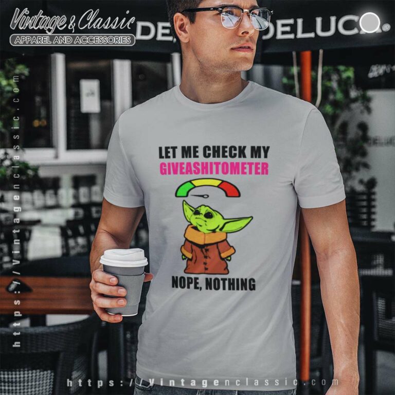 Baby Yoda Let Me Check My Giveashitometer Nope Nothing T Shirt Baby Yoda Let Me Check My Giveashitometer Nope Nothing T Shirt