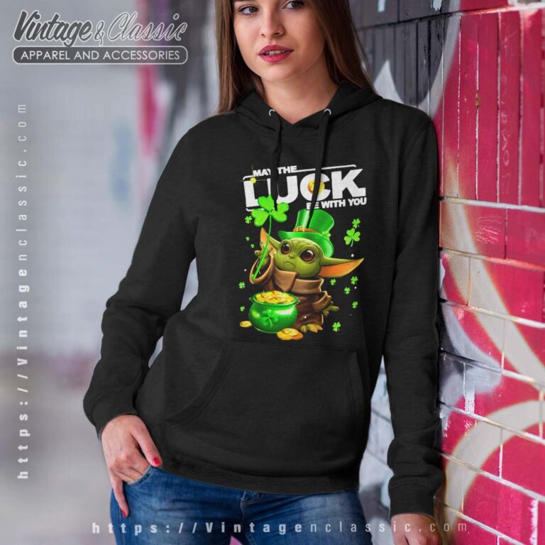 Baby Yoda May The Luck Be With You St Patricks Day Hoodie Baby Yoda May The Luck Be With You St Patricks Day Hoodie