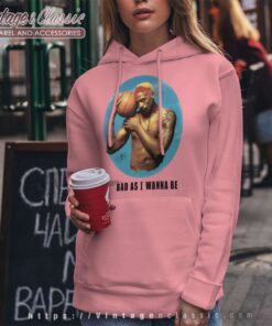 Bad As I Wanna Be Dennis Rodman Chicago Bull Legend Nba Hoodie