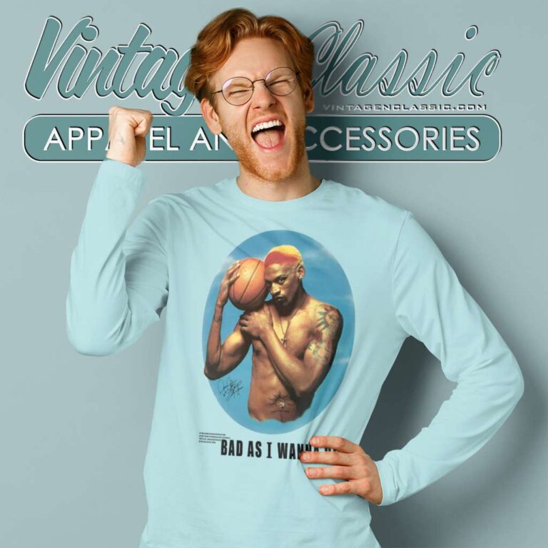 Bad As I Wanna Be Dennis Rodman Chicago Bull Legend Nba Long Sleeve Tee Bad As I Wanna Be Dennis Rodman Chicago Bull Legend Nba Long Sleeve Tee