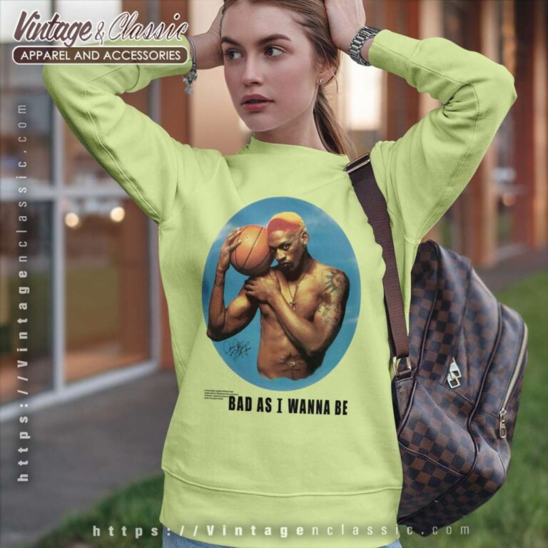 Bad As I Wanna Be Dennis Rodman Chicago Bull Legend Nba Sweatshirt Bad As I Wanna Be Dennis Rodman Chicago Bull Legend Nba Sweatshirt