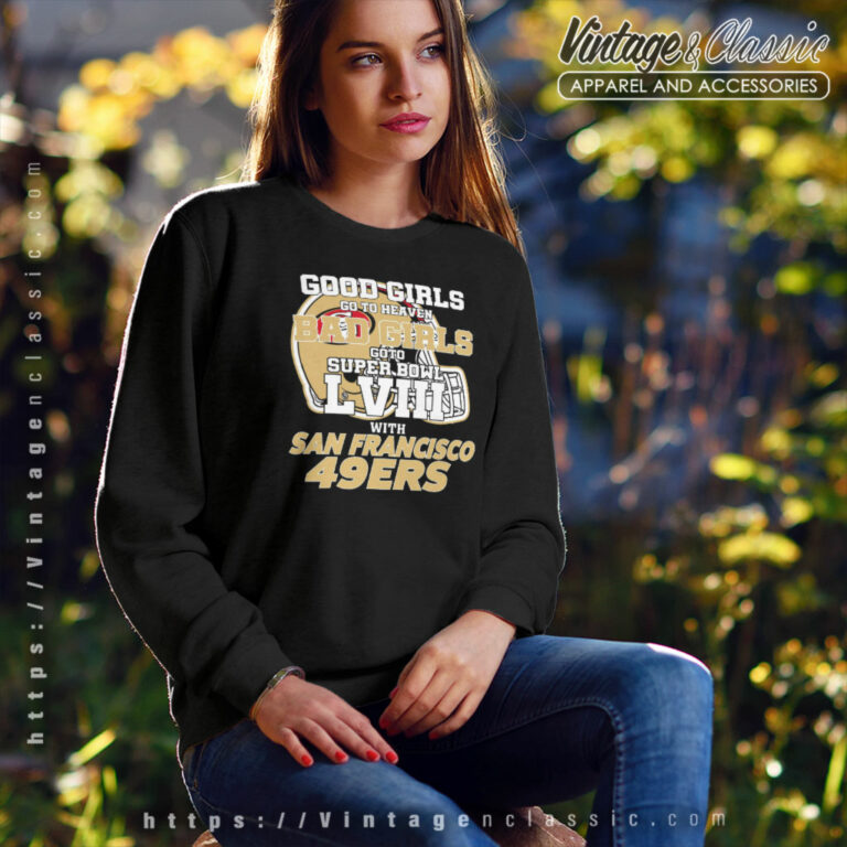 Bad Girls Go To Super Bowl Lviii 49ers Sweatshirt Bad Girls Go To Super Bowl Lviii 49ers Sweatshirt