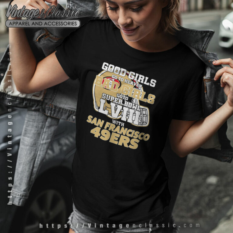 Bad Girls Go To Super Bowl Lviii 49ers Women T Shirt Bad Girls Go To Super Bowl Lviii 49ers Women T Shirt