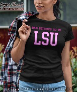 Baddies Go To Lsu Women TShirt