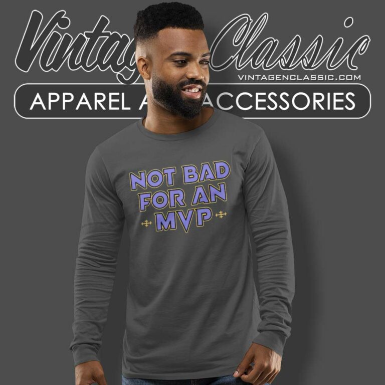 Baltimore Ravens Football Not Bad For An Mvp Long Sleeve Tee Baltimore Ravens Football Not Bad For An Mvp Long Sleeve Tee