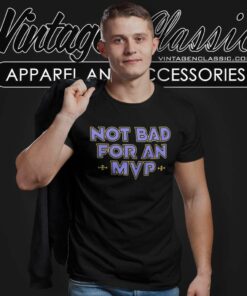 Baltimore Ravens Football Not Bad For An Mvp T Shirt