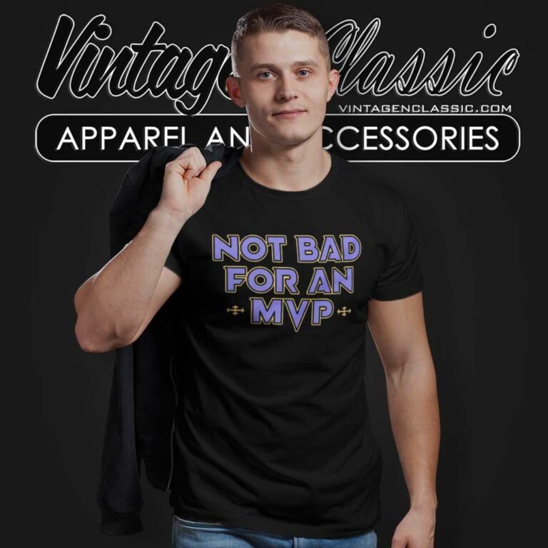 Baltimore Ravens Football Not Bad For An Mvp T Shirt Baltimore Ravens Football Not Bad For An Mvp T Shirt